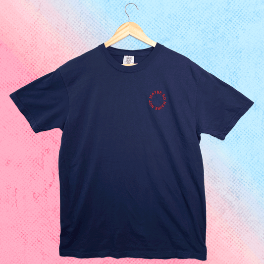 Maybe So Maybe Not T-Shirt